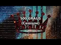 500 GRAUS - Cassiane - LETRA