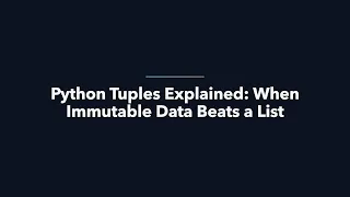 05 Python Tuples Explained When Immutable Data Beats a List