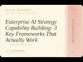 CAP Certification Enterprise AI Strategy Capability Building 3 Key Frameworks That Actually Work