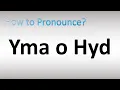 How to Pronounce Yma o Hyd Welsh
