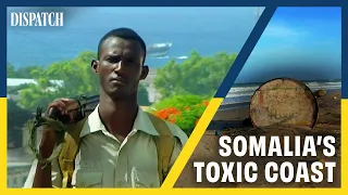 Toxic Somalia The Nuclear Waste Coast DISPATCH Documentary