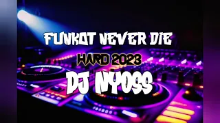 Download FUNKOT NEVER DIE HARD 2023 - DJ NYOSS MP3