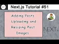 Adding Posts Uploading and Resizing Post Images in Next js