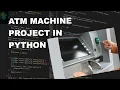 ATM Machine Project Made with Python How to make ATM machine in python