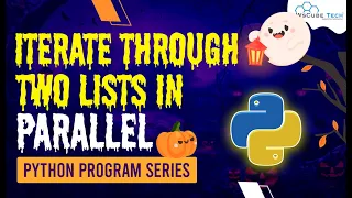 How to Iterate Through Two Lists in Parallel using Python Program