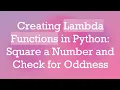 Creating Lambda Functions in Python Square a Number and Check for Oddness