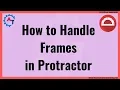 Protractor Tutorial 47 - How to Handle Frames in Protractor Handling iFrames