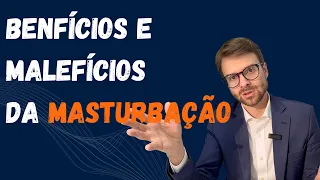Beneficios e Maleficios da masturbação
