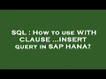 SQL How to use WITH CLAUSE INSERT query in SAP HANA