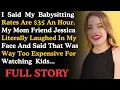 I Said My Babysitting Rates Are 35 An Hour My Mom s Friend Jessica Literally Laughed Real story