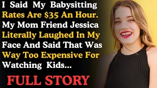 I Said My Babysitting Rates Are 35 An Hour My Mom s Friend Jessica Literally Laughed Real story
