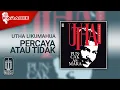 Download Lagu Utha Likumahua - Percaya Atau Tidak (Official Karaoke Video)