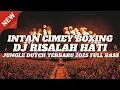 Download Lagu INTAN CIMEY BOXING TERBARU FULL BASS 2025 DJ RISALAH HATI JUNGLE DUTCH TERBARU FULL BASS 2025