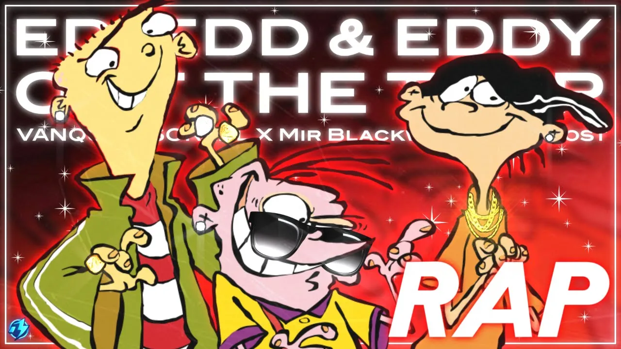 Ed, Edd, N Eddy Rap | Out The Trap | Vanquish SoReal Ft. Mir Blackwell & Sivade