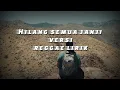 Lagu HILANG SEMUA JANJI - VERSI REGGAE (LIRIK)