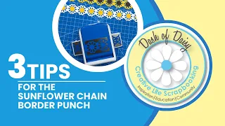 3 Tips for Using the Sunflower Chain Border Punch from Creative Memories