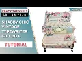 MAKE THIS SHABBY CHIC VINTAGE TYPEWRITER GIFT BOX EASY DIY TUTORIAL