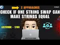 Check if One String Swap Can Make Strings Equal 2 Approaches Leetcode 1790 codestorywithMIK