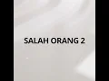 Salah Orang 2