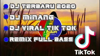 dj terbaru 2020 dj minang remix full bass viral di tik tok