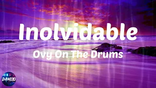 ovy on the drums inolvidable lyrics