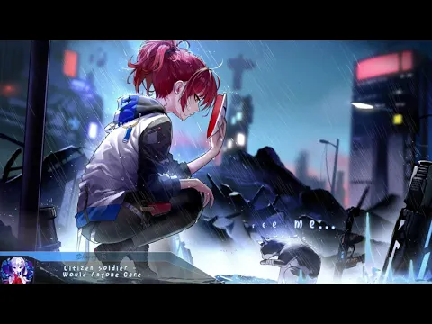 Download MP3 Nightcore - Would Anyone Care (Citizen Soldier) - (Lyrics)