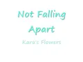 Kara's Flowers- Not Falling Apart