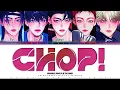 B THE HOOD 'Chop!' Lyrics (비더후드 Chop! 가사) [Color Coded Rom] | RCLeditz
