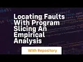 locating faults with program slicing an empirical analysis