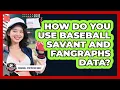 How Do You Use Baseball Savant And FanGraphs Data - Baseball Statistics Vault