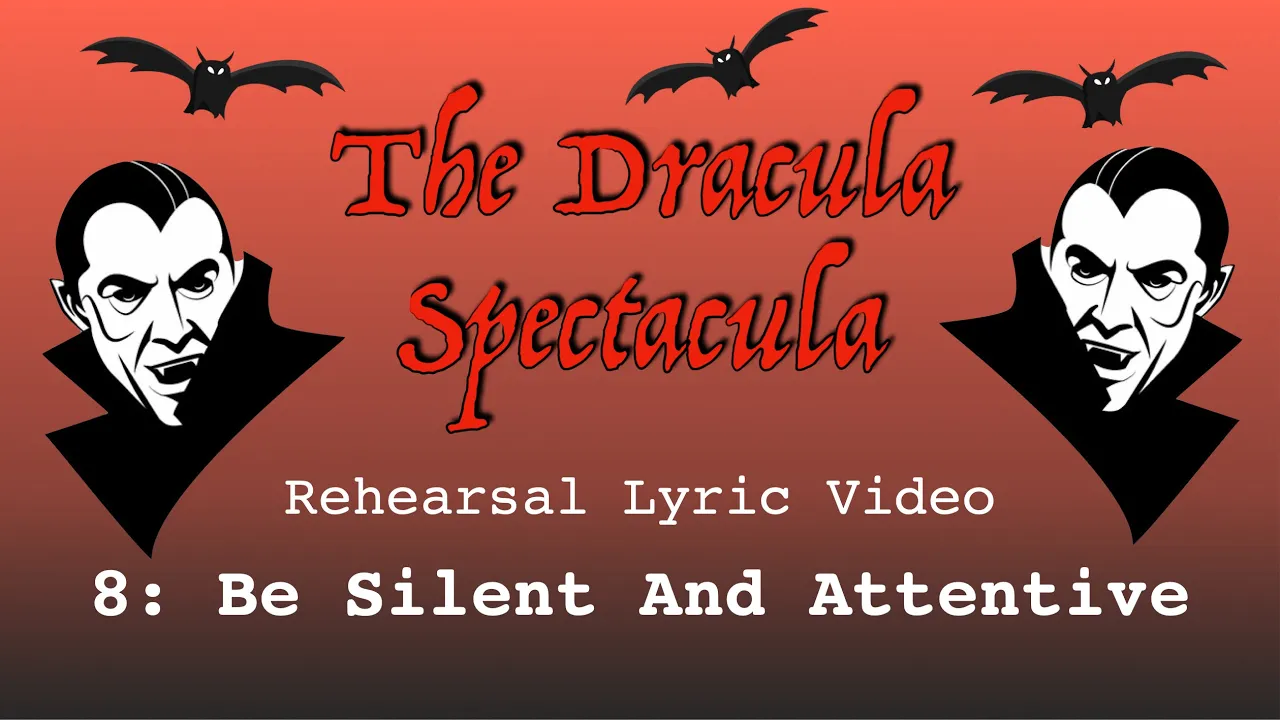 Dracula Spectacula rehearsal lyric video | 8 Be Silent And Attentive