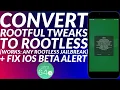 How to Convert Rootful Tweak to Rootless Fix iOS Beta Alert on Rootless Jailbreak Full Guide