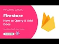 Firebase Firestore - How to Query Add Docs