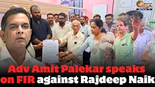 adv amit palekar speaks on fir against rajdeep naik