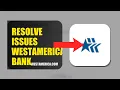 How To Resolve Login Issues On Westamerica Bank 2026 QUICK FIX