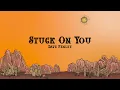 Dave Fenley - Stuck On You (Lyrics)
