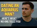Dating an Aquarius Man - Here s What No One Tells You