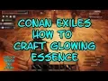 Conan Exiles How to Craft Glowing Essence