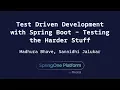 Test Driven Development with Spring Boot - Sannidhi Jalukar Madhura Bhave