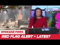 Spokane Fires Latest damage Red Flag forecast and evacuation information Noon on Friday