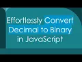 Effortlessly Convert Decimal to Binary in JavaScript