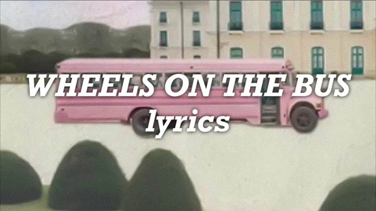 Melanie Martinez - Wheels On The Bus (Lyrics)