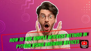 How To Use Simple Interest Method In Python in Android devices using Qpython 3L Application