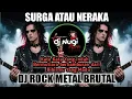 Lagu DJ SURGA ATAU NERAKA - ROCK METAL - KATA KATA YANG INDAH BERMUTIARA BERHAMBURAN (Cover Dj Nugi) 