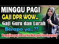 GAJI DPR 100 JUTA PENGAJIAN MINGGU PAGI MUMPUNI HANDAYAYEKTI LUCU NGAPAK