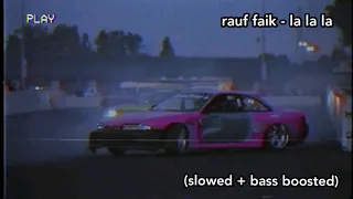 rauf faik la la la slowed bass boosted 