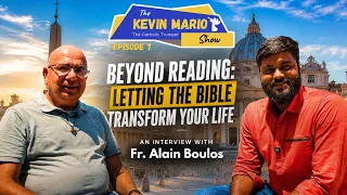 the kevin mario show episode 7 beyond reading the bible ft fr alain boulos