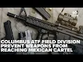 Columbus ATF Field Division highlights firearms trafficking to Mexico