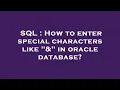 SQL How to enter special characters like in oracle database
