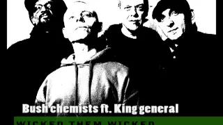 bush chemists ft king general wicked them wicked